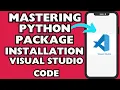 How To Install And Use or Import Python Packages in Visual Studio Code Easy Tutorial Guide