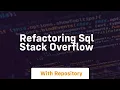 Refactoring SQL Stack Overflow