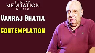 Contemplation Vanraj Bhatia Indian Meditaion Music 