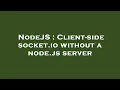 NodeJS Client-side socket io without a node js server