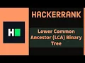 Lowest Common Ancestor Binary Tree Tree LCA Hackerrank