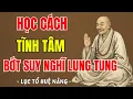 Lagu LỤC TỔ HUỆ NĂNG - Học cách tĩnh tâm bớt suy nghĩ lung tung, vô cùng hiệu quả
