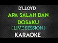 Download Lagu D'LLOYD - APA SALAH DAN DOSAKU KARAOKE ( MALE/FEMALE KEY )