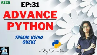 Advance python EP 31 thread using queue object oriented programming