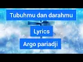 Download Lagu TUBUHMU \u0026 DARAHMU (LYRICS) || ARGO PARIADJI || LAGU ROHANI