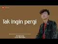 Download Lagu Tak ingin Pergi - Ziell Ferdian Lirik