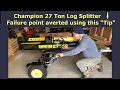Champion 27 Ton Log Splitter - Failure point averted using this Tip