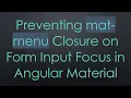 Preventing mat-menu Closure on Form Input Focus in Angular Material
