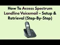 How To Access Spectrum Landline Voicemail - Setup Retrieval Step-By-Step