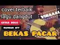 Lagu cover lagu dangdut populer BEKAS PACAR , versi gitar akustik, gitar solo, gitar dangdut