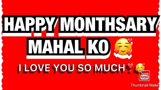 HAPPY MONTHSARY MAHAL KO I LOVE YOU SO MUCH