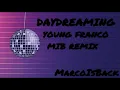 MIB - DAYDREAMING YOUNG FRANCO  MIB REMIX