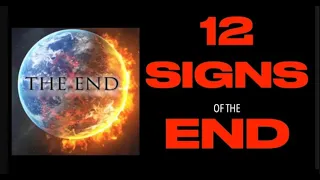 12 SIGNS OF THE END  AN UPDATE & SCRIPTURE STUDY (2023-Sep)