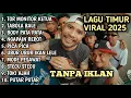 LAGU TIMUR VIRAL 2025 FULL ALBUM | TOR MONITOR KETUA, TABOLA BALE, BODY PATA PATA, NGAPAIN REPOT