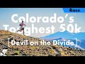 Colorado s Toughest 50k ULTRA Devil on the Divide Trail Race