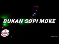 BUKAN SOPI MOKE _JustyAldrin ft Ernanj ft Adriando ft Maickhel J ft Khedrik ft Tomolin (Lirik Video)