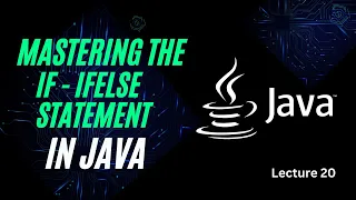 Mastering the If - IfElse Statement in Java Lecture 20