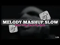 Lagu MELODY MASHUP SLOW KANE X MY NECK MY BACK