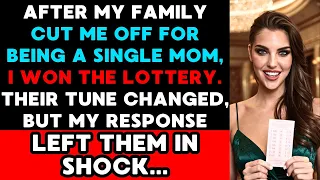 After My Family Cut Me Off For Being A Single Mom, I Won The Lottery