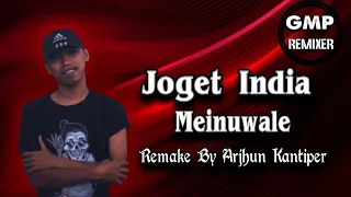 Download JOGET INDIA MEINUWALE NE REMIX TERBARU BY ARJHUN KANTIPER G.M.P MP3