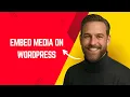 How to Embed Media on WordPress - Simple WordPress Tutorial for Beginners
