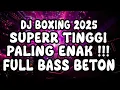 Download Lagu DJ BOXING TERBARU 2025 !!! DJ JUNGLE DUTCH SUPERR TINGGI PALING ENAK TERBARU 2025 FULL BASS BETON!!!