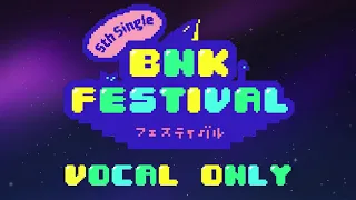 Download [Vocal only] BNK Festival - BNK48 MP3