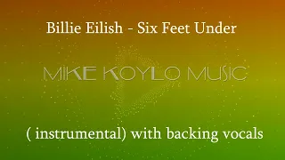 Billie Eilish Six Feet Under Instrumental With Backing Vocals Billieeilish Sixfeetunder 