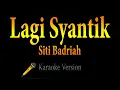Download Lagu Siti Badriah - Lagi Syantik (Karaoke)