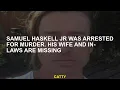 Samuel Haskell Jr was arrested for