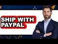 How to Ship With PayPal 2025 - Easy Guide