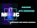 ATI KESIKSO - KARAOKE TANPA VOCAL - Wuri Yunita KMB GEDRUG SRAGEN #karaoke #cover #campursari