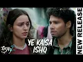Ye Kaisa Ishq | Dhadak 2 | Siddhant Chaturvedi & Triptii Dimri | Rochak Kohli, Gurpreet Saini