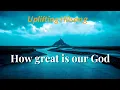Download Lagu How Great Is Our God | Powerful Worship Song to Uplift Your Spirit