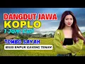 Download Lagu 1 JAM NONSTOP CAMPURSARI DANGDUT JAWA KOPLO BASS EMPUK TOMBO SAYAH GAYENG TENAN