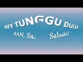 RAN, Salma Salsabil - HEY TUNGGU DULU (Lirik Lagu)