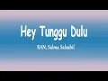 Download Lagu RAN, Salma Salsabil - HEY TUNGGU DULU (Lirik Lagu)