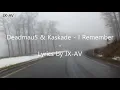 Deadmau5 & Kaskade - I Remember (Lyrics)
