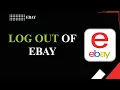 HOW TO LOG OUT OF EBAY