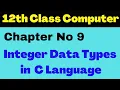 Integer Data Type in C language C Programming Language Chapter 9 Lecture 10