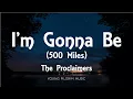 Download Lagu The Proclaimers - I'm Gonna Be (500 Miles) [Lyrics]
