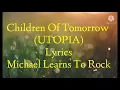 Download Lagu Children Of Tomorrow (UTOPIA) Lyrics By Michael Learns To Rock