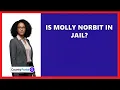 Is Molly Norbit In Jail