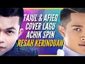 RESAH KERINDUAN, TAJUL \u0026 AFIEQ SHAZWAN DUET LAGI LAGU ACHIK SPIN LEPAS KEJAYAAN MALAM SEMAKIN DINGIN
