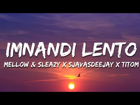 Download MP3 Mellow \u0026 Sleazy x SjavasDeejay x TitoM - Imnandi lento (feat. Tman Xpress) (Lyrics)