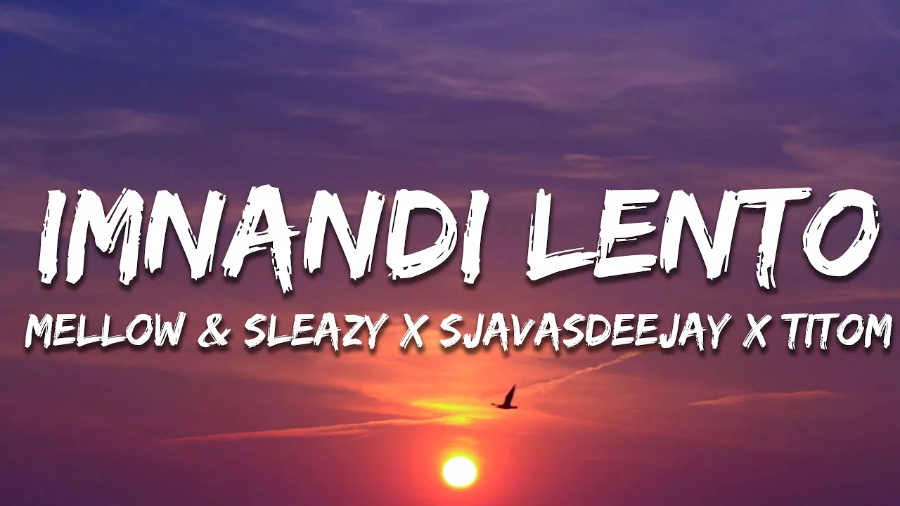 Mellow & Sleazy x SjavasDeejay x TitoM - Imnandi lento (feat. Tman Xpress) (Lyrics) Mellow & Sleazy x SjavasDeejay x TitoM - Imnandi lento (feat. Tman Xpress) (Lyrics)
