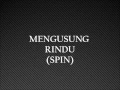 Lirik Mengusung Rindu- SPIN