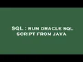 SQL run oracle sql script from java