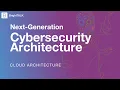 Next-Generation Cybersecurity Architecture