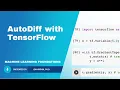Automatic Differentiation with TensorFlow Topic 64 of Machine Learning Foundations
